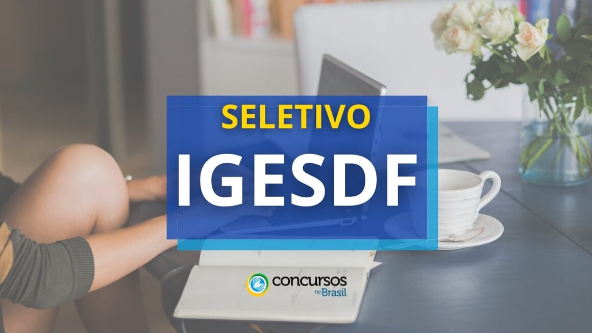 IGESDF divulga novos editais de seleção; Alcançando até R$ 15,2 mil