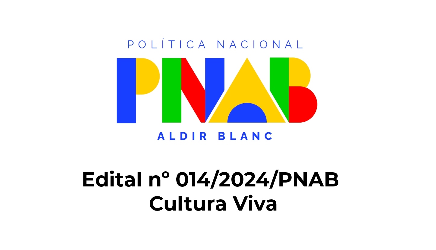 Edital nº 014/2024/PNAB – Cultura Viva