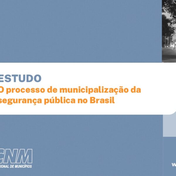Gastos dos Municípios com segurança cresceram 66% na última década, revela estudo da CNM