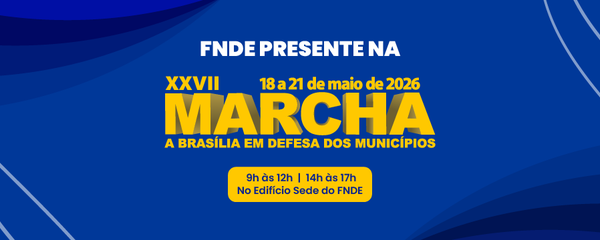 GESTÃO EDUCACIONAL | Marcha dos Prefeitos contará com plantão presencial do FNDE