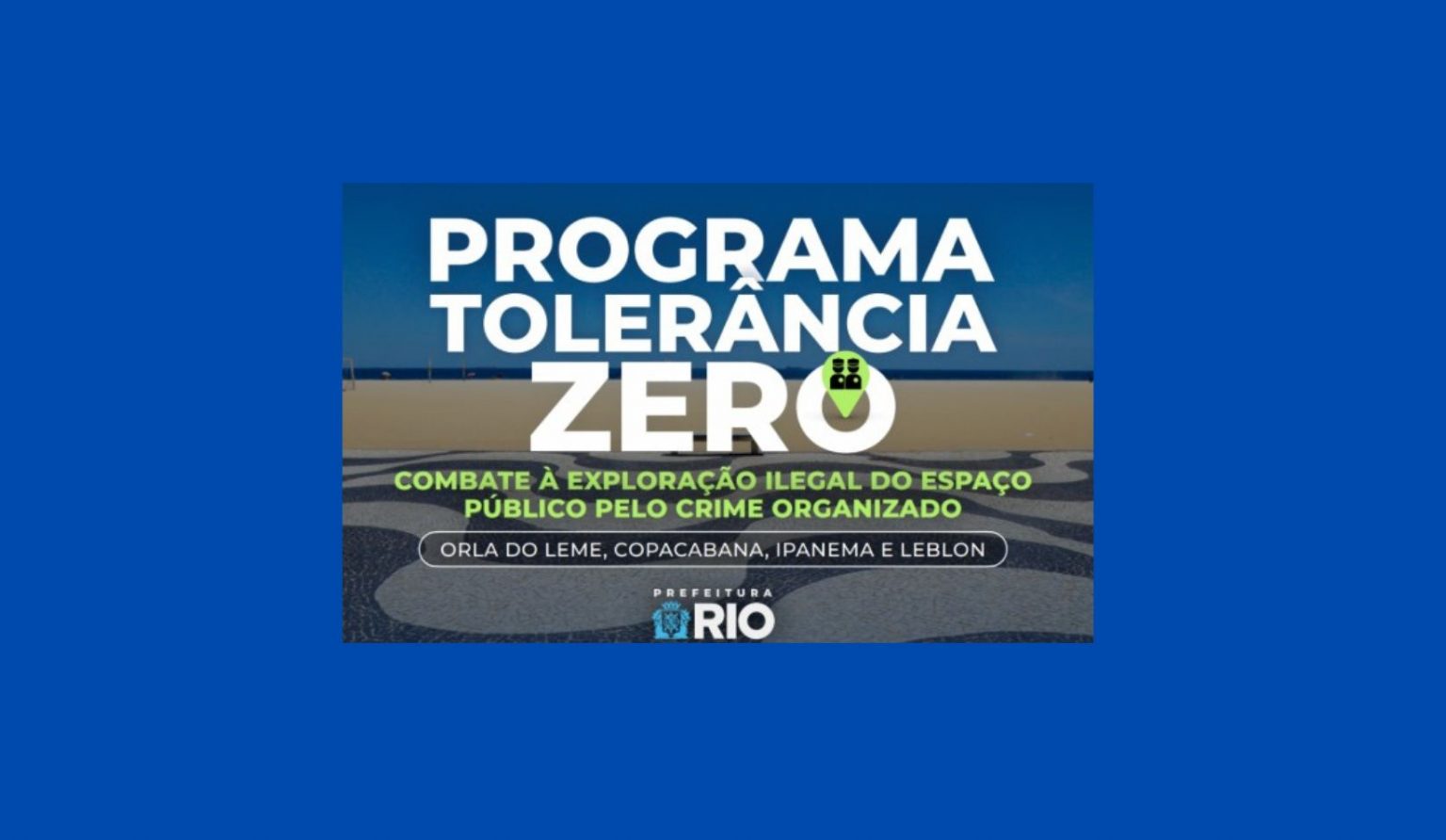 Prefeitura do Rio lança Programa Tolerância Zero contra a exploração ilegal do espaço público na orla carioca
